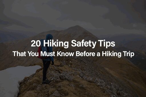 20 hiking safety tips that you must know before a hiking trip