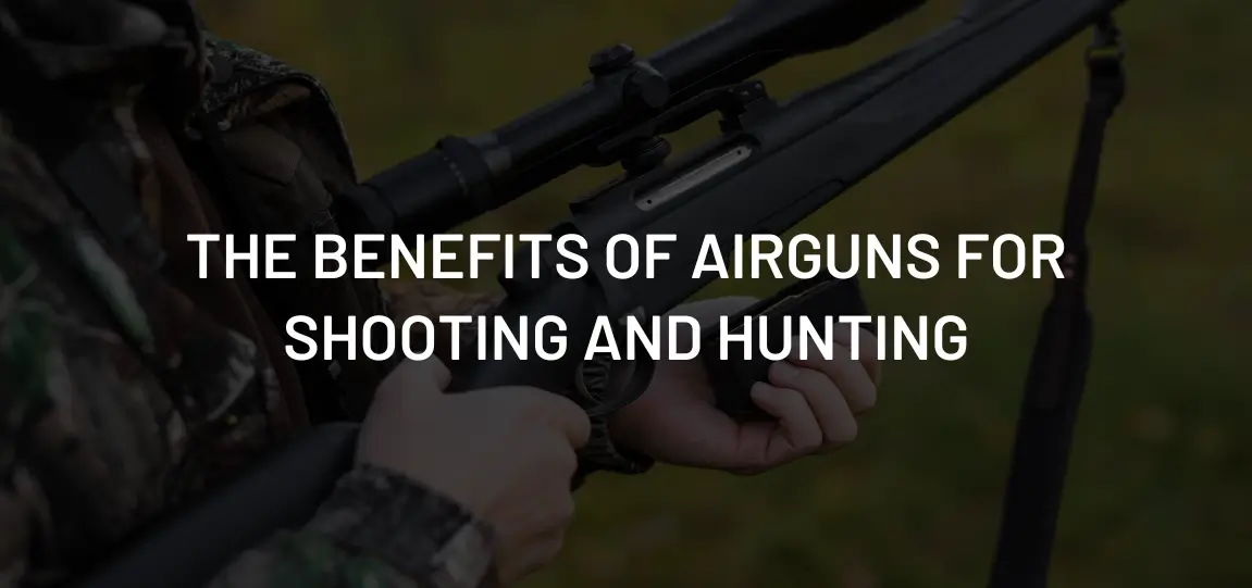 The Benefits of Airguns for Shooting and Hunting - Tactical Trading