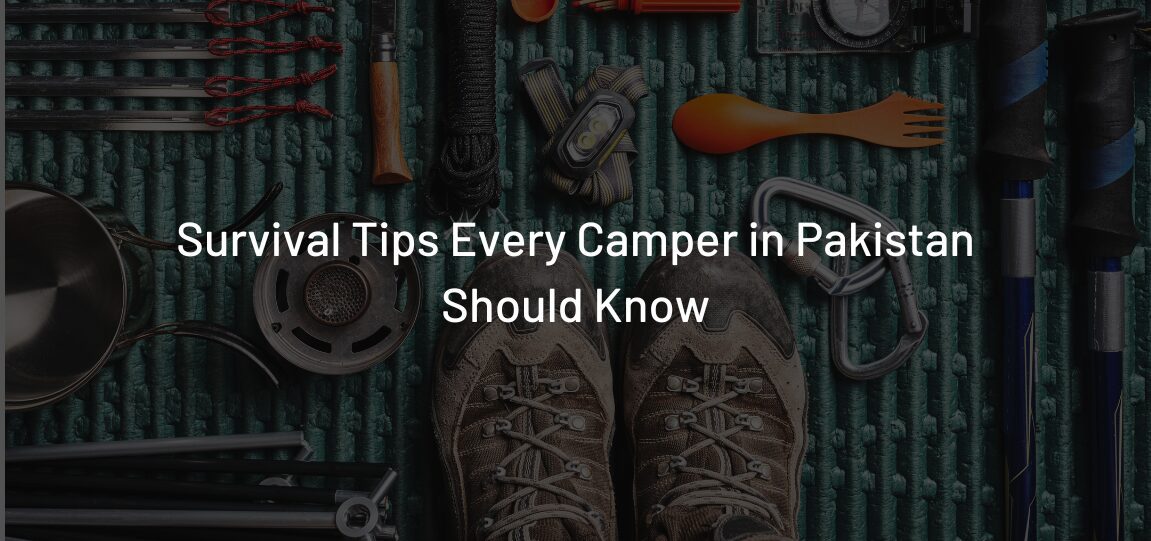 Survival Tips Every Camper in Pakistan Should Know